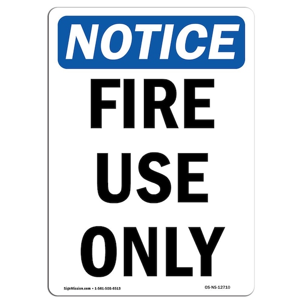 OSHA Notice Sign, Fire Use Only, 18in X 12in Rigid Plastic, 12" W, 18" L, Portrait